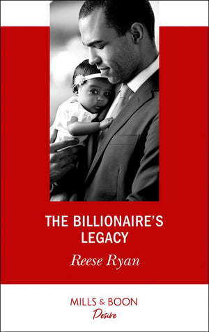 The Billionaire's Legacy (Mills & Boon Desire) by Reese Ryan (9781474076814)