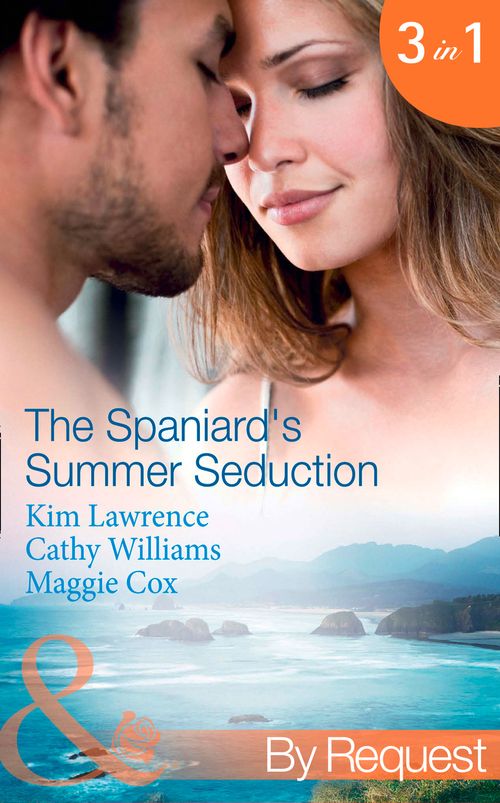 The Spaniard's Summer Seduction: Under the Spaniard's Lock and Key / The Secret Spanish Love-Child (Wedlocked!) / Surrender to Her Spanish Husband (Mills & Boon By Request): First edition by Kim Lawrence, Cathy Williams and Maggie Cox (9781472001306)