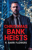 Christmas Bank Heists (Bureaus of Investigation Mysteries, Book 3) (Mills & Boon Heroes) by R. Barri Flowers (9780008948061)