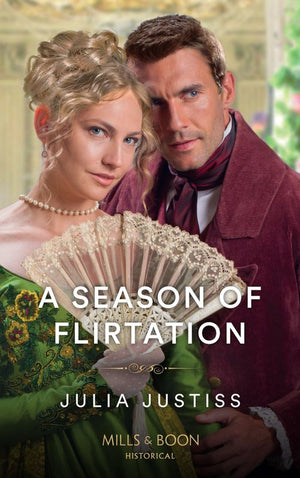 A Season Of Flirtation (Least Likely to Wed, Book 1) (Mills & Boon Historical) by Julia Justiss