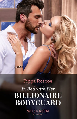 In Bed With Her Billionaire Bodyguard (Hot Winter Escapes, Book 8) (Mills & Boon Modern) by Pippa Roscoe