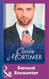 Sensual Encounter (Mills & Boon Modern): First edition by Carole Mortimer (9781474030250)