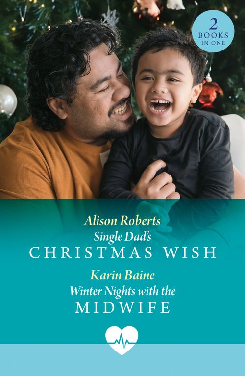 Single Dad's Christmas Wish / Winter Nights With The Midwife: Single Dad's Christmas Wish (Royal York Hospital) / Winter Nights with the Midwife (Royal York Hospital) (Mills & Boon Medical) by Alison Roberts and Karin Baine