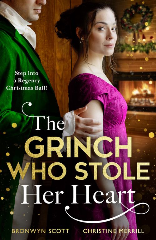 The Grinch Who Stole Her Heart: Dancing with the Duke's Heir / A Regency Christmas Carol by Bronwyn Scott and Christine Merrill (9780263419238)