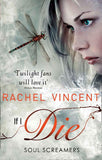 If I Die (Soul Screamers, Book 5) by Rachel Vincent