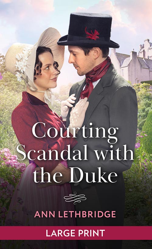 Courting Scandal With The Duke: Large type edition by Ann Lethbridge (9780263438635)