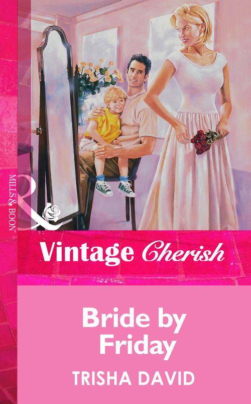 Bride By Friday (Mills & Boon Vintage Cherish): First edition by Trisha David (9781472067692)