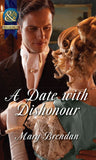 A Date With Dishonour (Mills & Boon Historical) by Mary Brendan