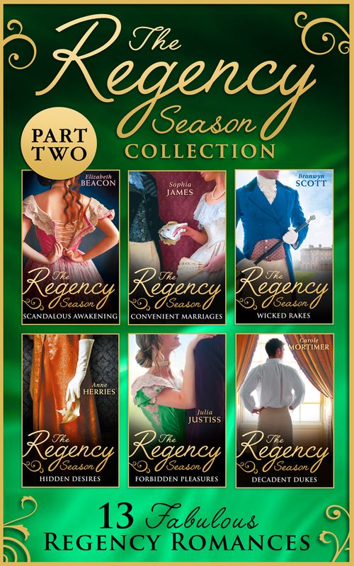 The Regency Season Collection: Part Two (Mills & Boon Collections) by Elizabeth Beacon, Sophia James, Bronwyn Scott, Anne Herries, Julia Justiss, Carole Mortimer and Carole Mortimer