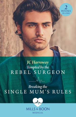 Tempted By The Rebel Surgeon / Breaking The Single Mum's Rules: Tempted by the Rebel Surgeon (Gulf Harbour ER) / Breaking the Single Mum's Rules (Gulf Harbour ER) (Mills & Boon Medical) by JC Harroway (9780008927479)