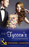 The Tycoon's Stowaway (Sydney's Most Eligible…, Book 3) (Mills & Boon Modern): First edition by Stefanie London (9781472098504)