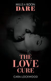 The Love Cure (Mills & Boon Dare) by Cara Lockwood