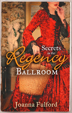Secrets in the Regency Ballroom: The Wayward Governess / His Counterfeit Condesa by Joanna Fulford
