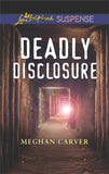 Deadly Disclosure (Mills & Boon Love Inspired Suspense) by Meghan Carver