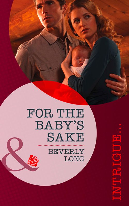 For the Baby's Sake (Mills & Boon Intrigue): First edition by Beverly Long (9781472007285)