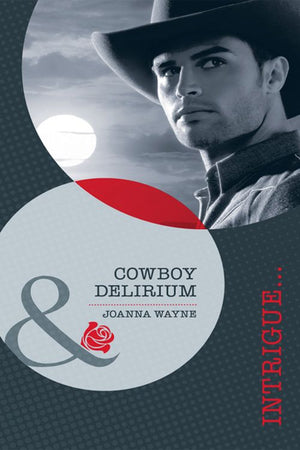 Cowboy Delirium (Mills & Boon Intrigue): First edition (9781408923894)