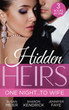Hidden Heirs: One Night…To Wife: Pregnant with a Royal Baby! (The Princes of Xaviera) / Crowned for the Prince's Heir / Heiress's Royal Baby Bombshell by Susan Meier, Sharon Kendrick and Jennifer Faye