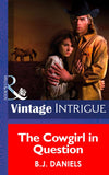 The Cowgirl In Question (McCalls' Montana, Book 1) (Mills & Boon Intrigue): First edition by B.J. Daniels (9781472032782)