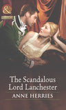 The Scandalous Lord Lanchester (Secrets and Scandals, Book 3) (Mills & Boon Historical) by Anne Herries
