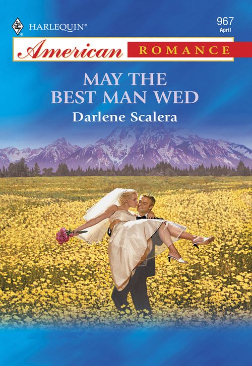 May The Best Man Wed (Mills & Boon American Romance): First edition by Darlene Scalera (9781474021098)