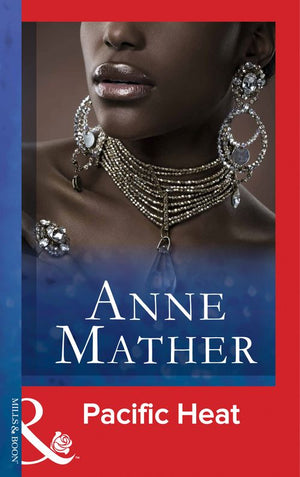 Pacific Heat (The Anne Mather Collection) (Mills & Boon Vintage 90s Modern) by Anne Mather
