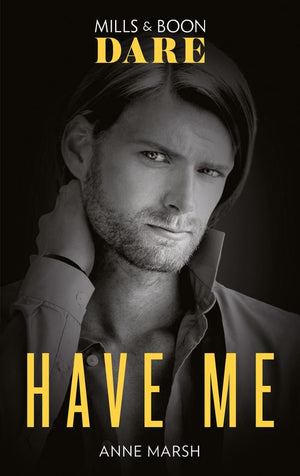 Have Me (Mills & Boon Dare) by Anne Marsh