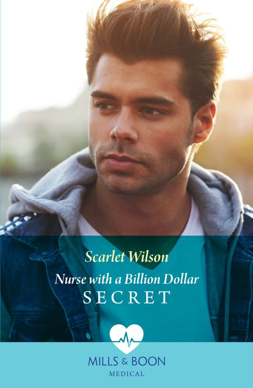 Nurse With A Billion Dollar Secret (California Nurses, Book 2) (Mills & Boon Medical) by Scarlet Wilson (9780008926878)