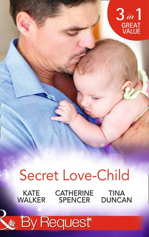 Secret Love-Child: Kept for Her Baby / The Costanzo Baby Secret / Her Secret, His Love-Child (Mills & Boon By Request): First edition (9781472045065)