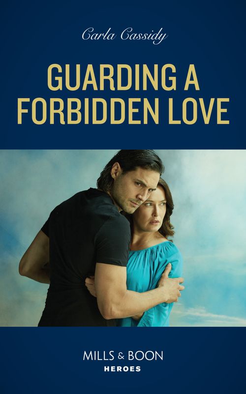 Guarding A Forbidden Love (The Scarecrow Murders, Book 2) (Mills & Boon Heroes) by Carla Cassidy (9780008930592)