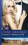 Christakis's Rebellious Wife (The Legacies of Powerful Men, Book 2) (Mills & Boon Modern): First edition by Lynne Graham (9781472042668)