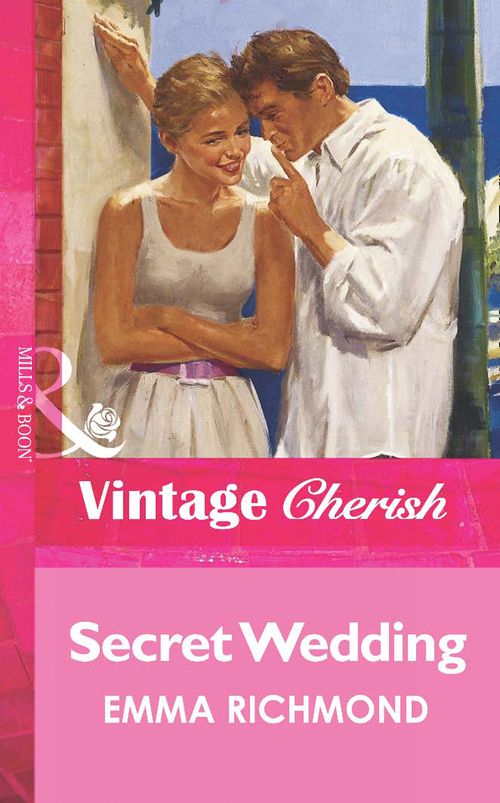 Secret Wedding (Mills & Boon Vintage Cherish): First edition by Emma Richmond (9781472067302)