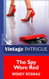 The Spy Wore Red (Mills & Boon Intrigue): First edition by Wendy Rosnau (9781472032843)
