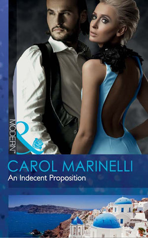 An Indecent Proposition (The Secrets of Xanos, Book 2) (Mills & Boon Modern): First edition by Carol Marinelli (9781408973455)