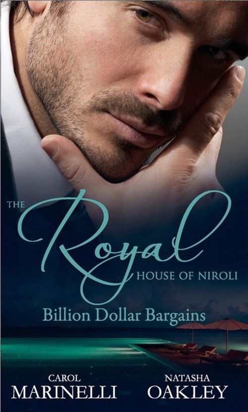 The Royal House of Niroli: Billion Dollar Bargains: Bought by the Billionaire Prince / The Tycoon's Princess Bride: First edition by Carol Marinelli and Natasha Oakley (9781408935217)