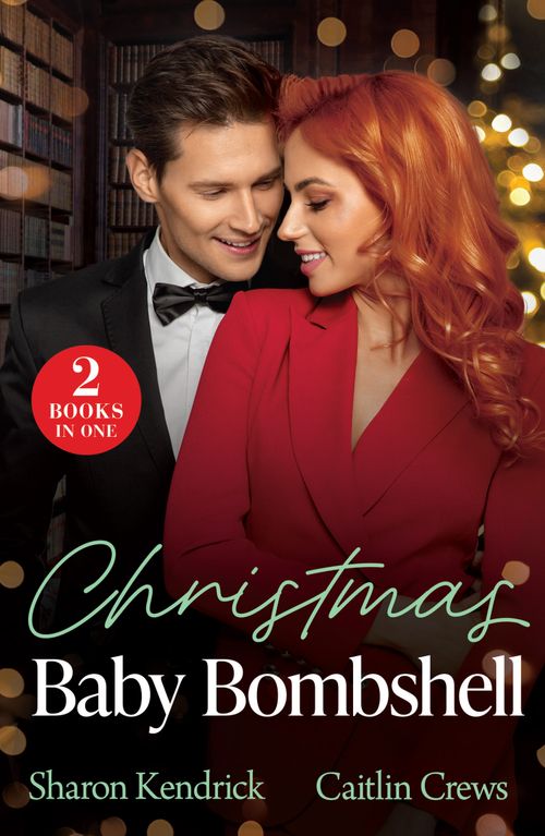 Christmas Baby Bombshell: Christmas with Consequences / An Heir for Christmas (Mills & Boon Modern) by Sharon Kendrick and Caitlin Crews