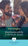 Island Reunion With The Single Dad (Mills & Boon Medical) by Traci Douglass