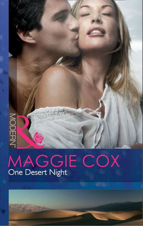 One Desert Night (Mills & Boon Modern): First edition by Maggie Cox (9781408925485)