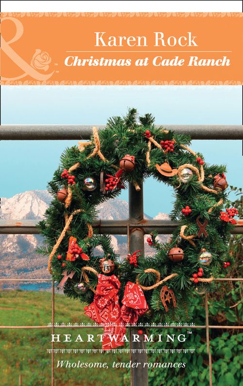 Christmas At Cade Ranch (Rocky Mountain Cowboys, Book 1) (Mills & Boon Heartwarming) by Karen Rock (9781474076067)