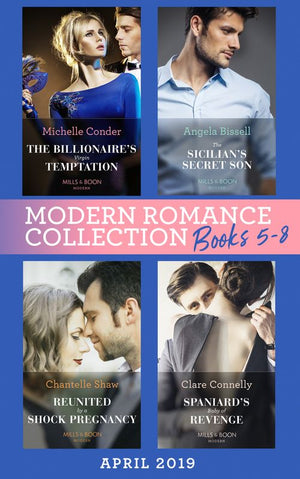 Modern Romance April 2019 Books  5-8: Spaniard's Baby of Revenge / Reunited by a Shock Pregnancy / The Sicilian's Secret Son / The Billionaire's Virgin Temptation (9781474095471)