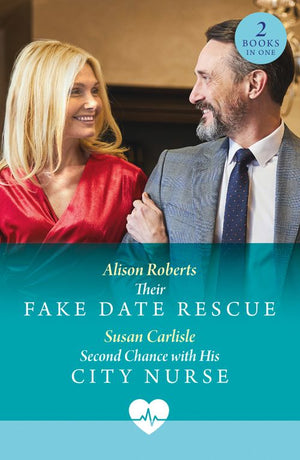 Their Fake Date Rescue / Second Chance With His City Nurse: Their Fake Date Rescue / Second Chance with His City Nurse (Mills & Boon Medical) by Alison Roberts and Susan Carlisle (9780008943400)