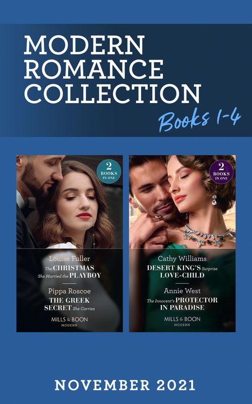 Modern Romance November 2021 Books 1-4: The Christmas She Married the Playboy / The Greek Secret She Carries / Desert King's Surprise Love-Child / The Innocent's Protector… (Mills & Boon Collections) by Louise Fuller, Pippa Roscoe, Cathy Williams and Annie West