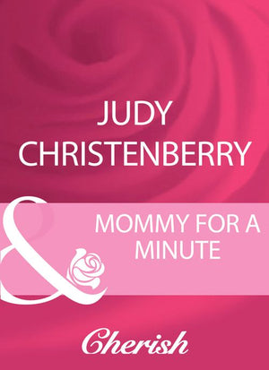 Mommy For A Minute (Dallas Duets, Book 3) (Mills & Boon Cherish) by Judy Christenberry