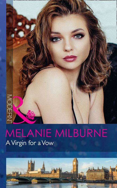 A Virgin For A Vow (Mills & Boon Modern) by Melanie Milburne (9781474071611)