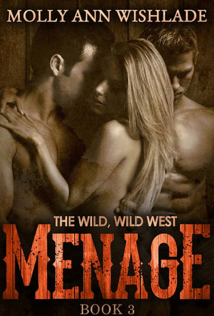 Menage: A scandalous Western romance by Molly Ann Wishlade