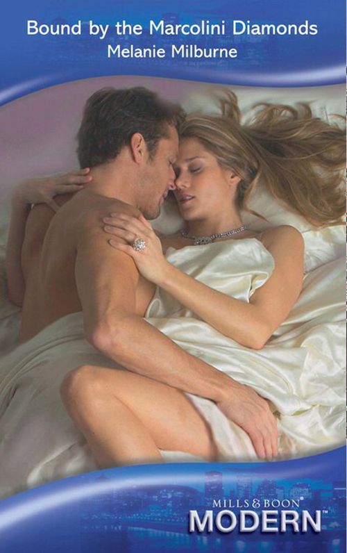Bound By The Marcolini Diamonds (Mills & Boon Modern): First edition by Melanie Milburne (9781408912676)