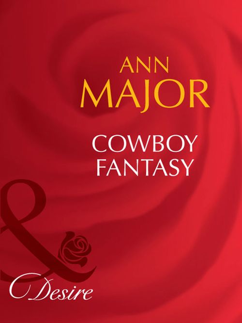 Cowboy Fantasy (Man of the Month, Book 87) (Mills & Boon Desire): First edition by Ann Major (9781408941744)
