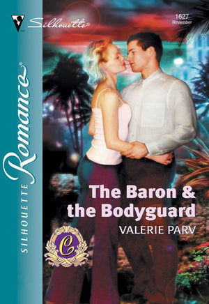 The Baron and The Bodyguard (Mills & Boon Silhouette): First edition by Valerie Parv (9781474009409)