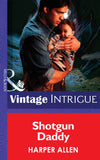 Shotgun Daddy (Mills & Boon Intrigue): First edition by Harper Allen (9781472034564)