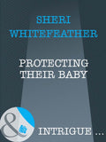 Protecting Their Baby (Mills & Boon Intrigue) by Sheri WhiteFeather
