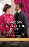 A Widow To Defy The Duke (Rakes, Rebels and Rogues, Book 2): Large type edition by Eva Shepherd (9780263315868)